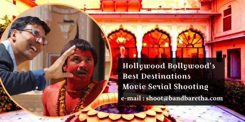 Hollywood Bollywood’s Best Destinations for Movie Serial Shooting in Jaipur